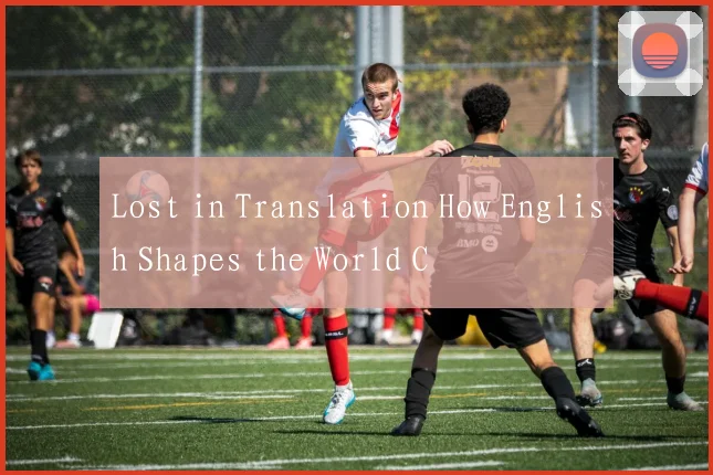 Lost in Translation How English Shapes the World C